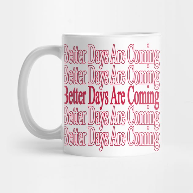 Positive Quote " Better Days Are Coming " by Ghean